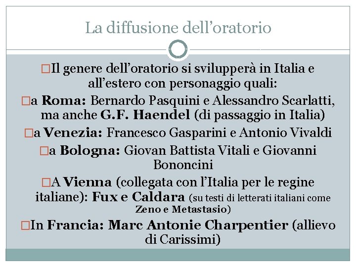 La diffusione dell’oratorio �Il genere dell’oratorio si svilupperà in Italia e all’estero con personaggio