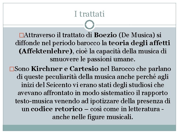 I trattati �Attraverso il trattato di Boezio (De Musica) si diffonde nel periodo barocco