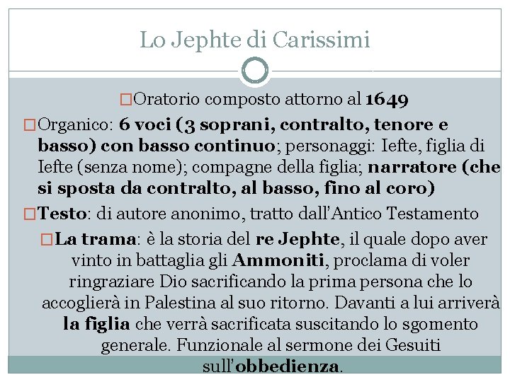 Lo Jephte di Carissimi �Oratorio composto attorno al 1649 �Organico: 6 voci (3 soprani,