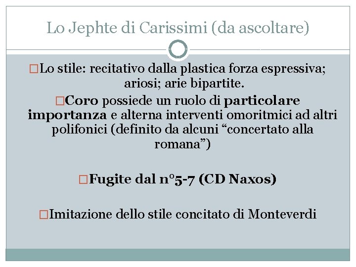 Lo Jephte di Carissimi (da ascoltare) �Lo stile: recitativo dalla plastica forza espressiva; ariosi;