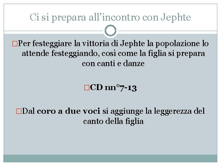 Ci si prepara all’incontro con Jephte �Per festeggiare la vittoria di Jephte la popolazione