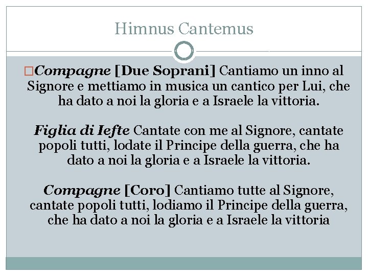 Himnus Cantemus �Compagne [Due Soprani] Cantiamo un inno al Signore e mettiamo in musica