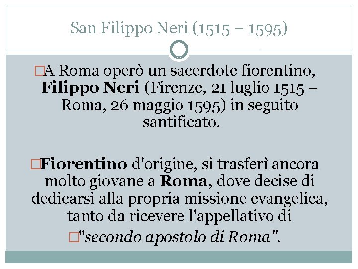 San Filippo Neri (1515 – 1595) �A Roma operò un sacerdote fiorentino, Filippo Neri