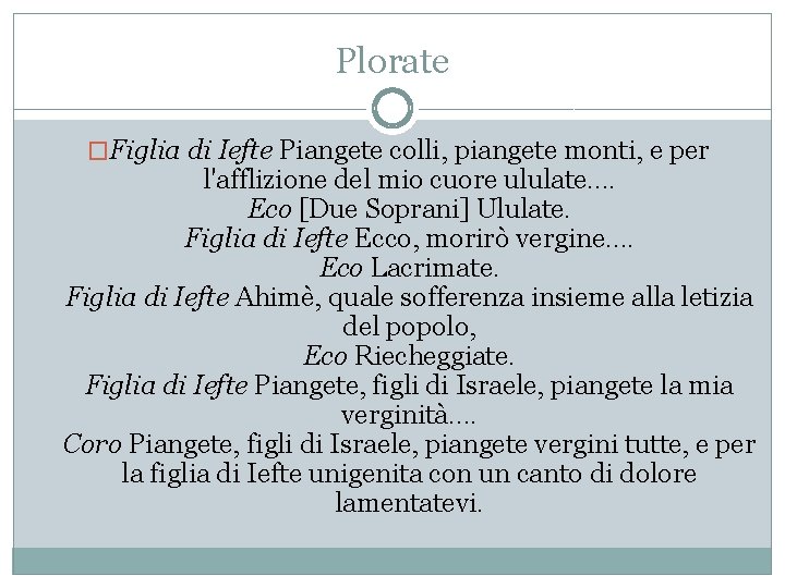 Plorate �Figlia di Iefte Piangete colli, piangete monti, e per l'afflizione del mio cuore