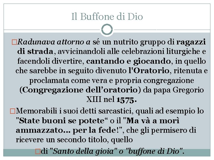 Il Buffone di Dio �Radunava attorno a sé un nutrito gruppo di ragazzi di