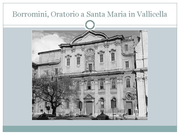 Borromini, Oratorio a Santa Maria in Vallicella 