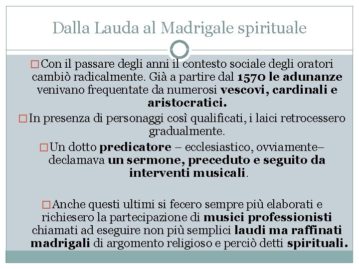 Dalla Lauda al Madrigale spirituale � Con il passare degli anni il contesto sociale