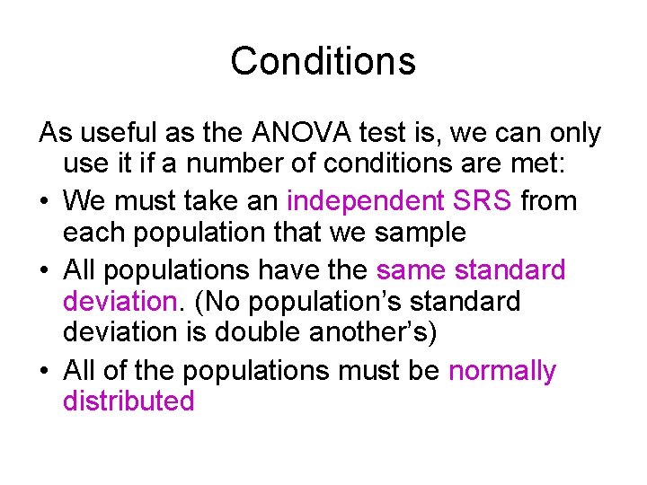 Conditions As useful as the ANOVA test is, we can only use it if Conditions As useful as the ANOVA test is, we can only use it if