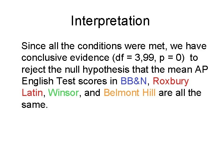 Interpretation Since all the conditions were met, we have conclusive evidence (df = 3, Interpretation Since all the conditions were met, we have conclusive evidence (df = 3,