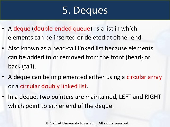 5. Deques • A deque (double-ended queue) is a list in which elements can