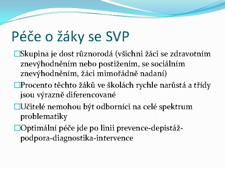 Péče o žáky se SVP �Skupina je dost různorodá (všichni žáci se zdravotním znevýhodněním