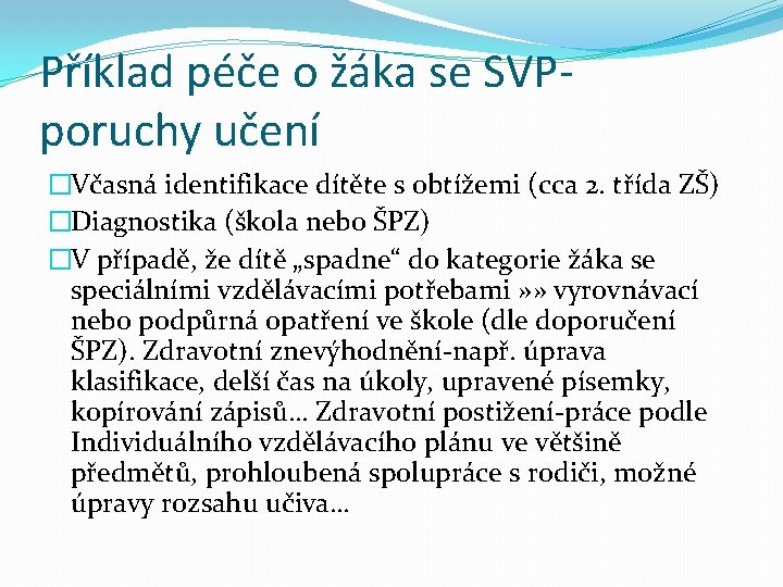 Příklad péče o žáka se SVPporuchy učení �Včasná identifikace dítěte s obtížemi (cca 2.