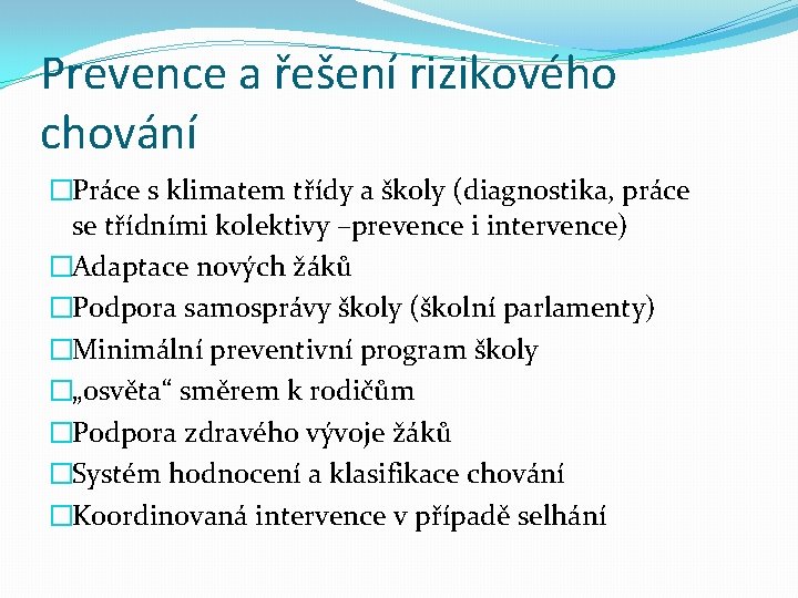 Prevence a řešení rizikového chování �Práce s klimatem třídy a školy (diagnostika, práce se