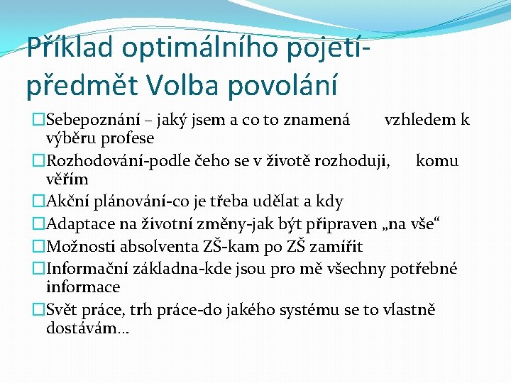 Příklad optimálního pojetípředmět Volba povolání �Sebepoznání – jaký jsem a co to znamená vzhledem