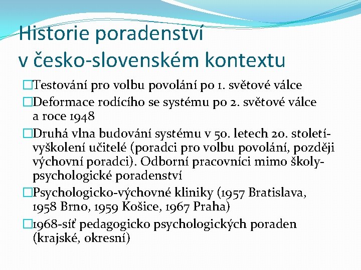 Historie poradenství v česko-slovenském kontextu �Testování pro volbu povolání po 1. světové válce �Deformace