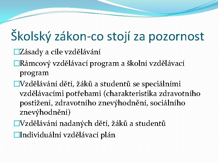 Školský zákon-co stojí za pozornost �Zásady a cíle vzdělávání �Rámcový vzdělávací program a školní