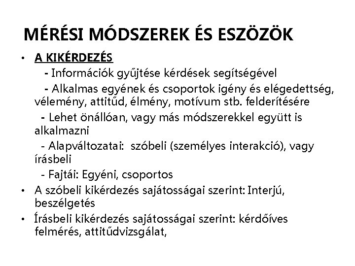 MÉRÉSI MÓDSZEREK ÉS ESZÖZÖK • A KIKÉRDEZÉS - Információk gyűjtése kérdések segítségével - Alkalmas