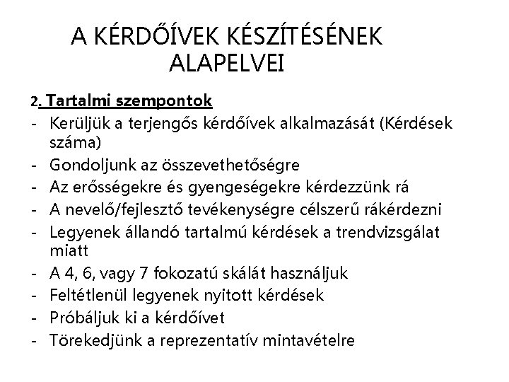 A KÉRDŐÍVEK KÉSZÍTÉSÉNEK ALAPELVEI 2. Tartalmi szempontok - Kerüljük a terjengős kérdőívek alkalmazását (Kérdések