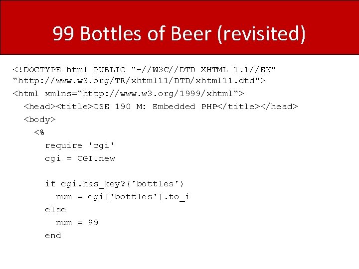 99 Bottles of Beer (revisited) <!DOCTYPE html PUBLIC "-//W 3 C//DTD XHTML 1. 1//EN"