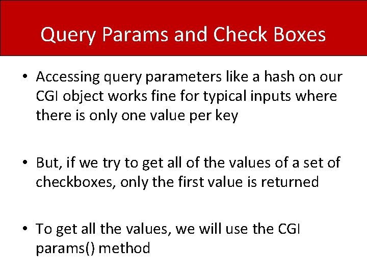 Query Params and Check Boxes • Accessing query parameters like a hash on our