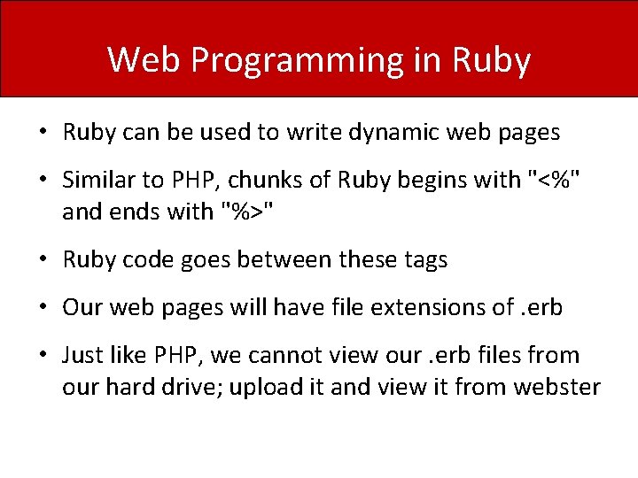 Web Programming in Ruby • Ruby can be used to write dynamic web pages