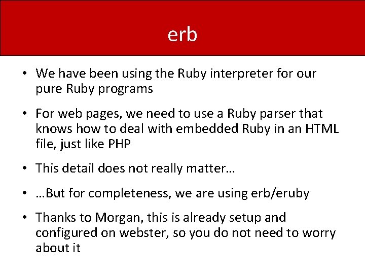 erb • We have been using the Ruby interpreter for our pure Ruby programs