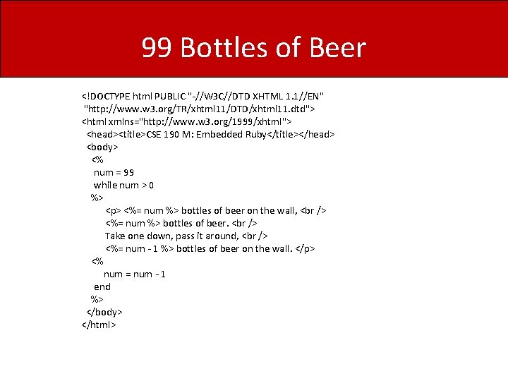 99 Bottles of Beer <!DOCTYPE html PUBLIC "-//W 3 C//DTD XHTML 1. 1//EN" "http: