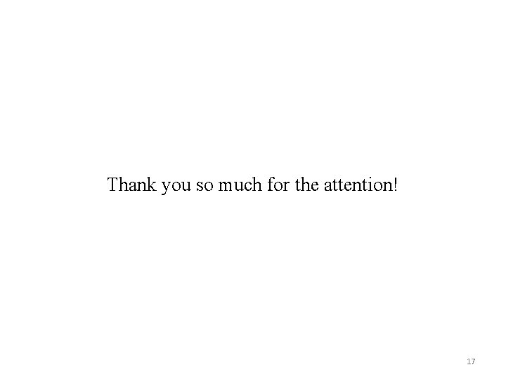 Thank you so much for the attention! 17 