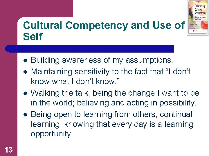 Cultural Competency and Use of Self l l 13 Building awareness of my assumptions.