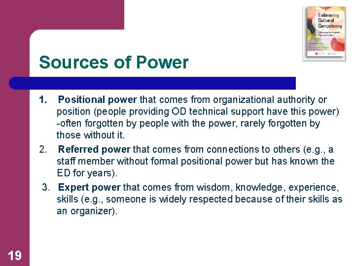 Sources of Power 1. Positional power that comes from organizational authority or position (people