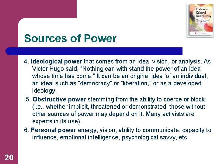 Sources of Power 4. Ideological power that comes from an idea, vision, or analysis.
