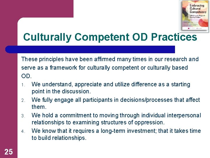 Culturally Competent OD Practices These principles have been affirmed many times in our research