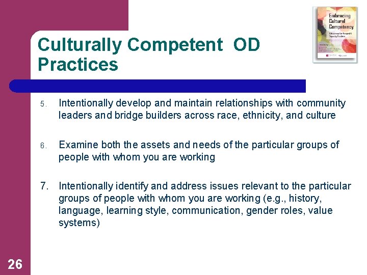 Culturally Competent OD Practices 5. Intentionally develop and maintain relationships with community leaders and