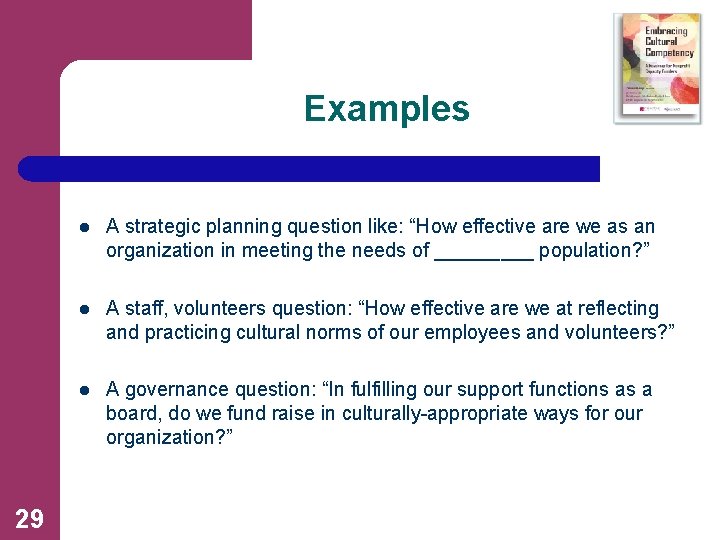 Examples 29 l A strategic planning question like: “How effective are we as an