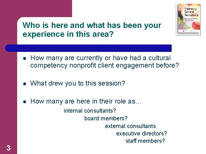 Who is here and what has been your experience in this area? 3 l