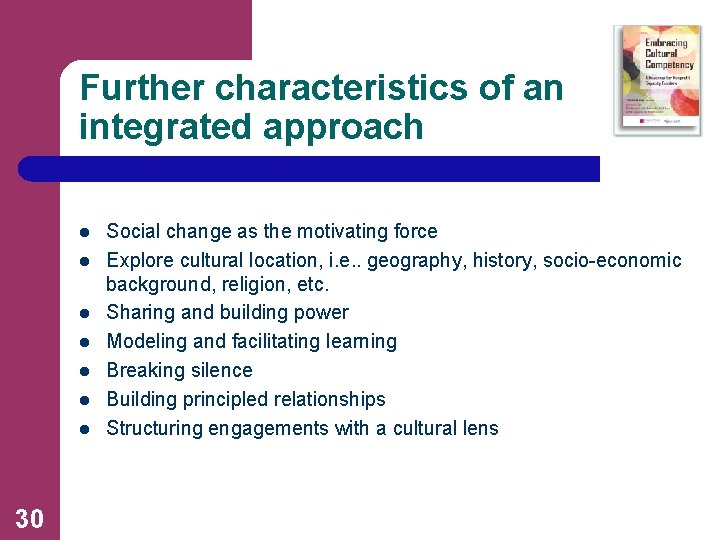Further characteristics of an integrated approach l l l l 30 Social change as