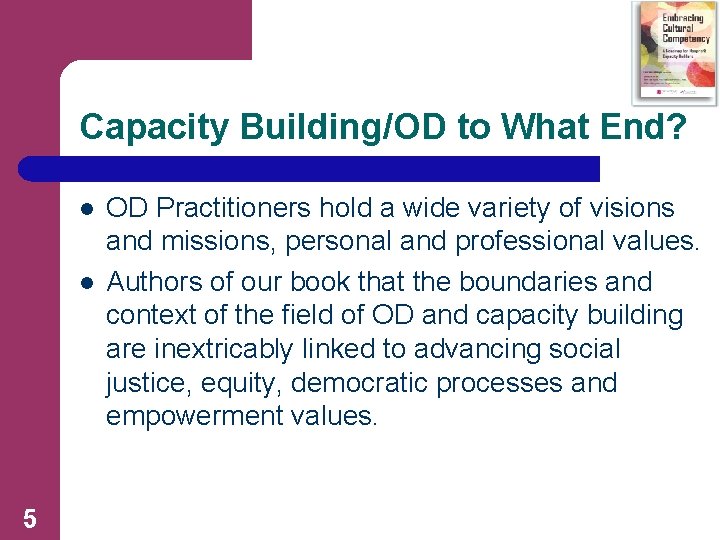 Capacity Building/OD to What End? l l 5 OD Practitioners hold a wide variety
