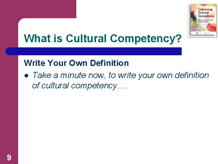 What is Cultural Competency? Write Your Own Definition l Take a minute now, to