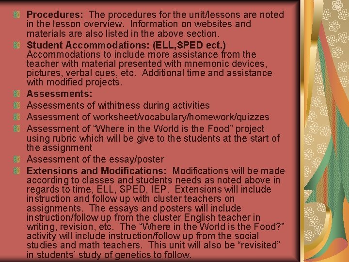 Procedures: The procedures for the unit/lessons are noted in the lesson overview. Information on
