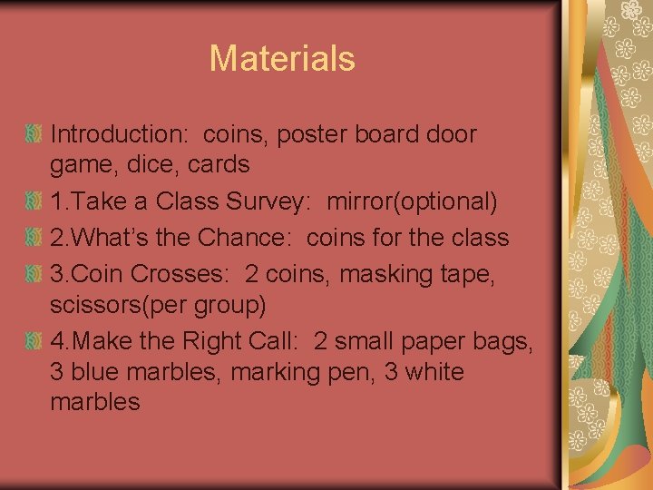 Materials Introduction: coins, poster board door game, dice, cards 1. Take a Class Survey: