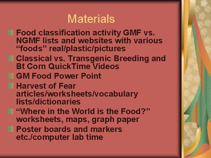 Materials Food classification activity GMF vs. NGMF lists and websites with various “foods” real/plastic/pictures