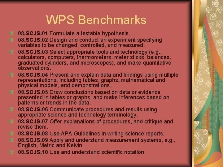 WPS Benchmarks 08. SC. IS. 01 Formulate a testable hypothesis. 08. SC. IS. 02