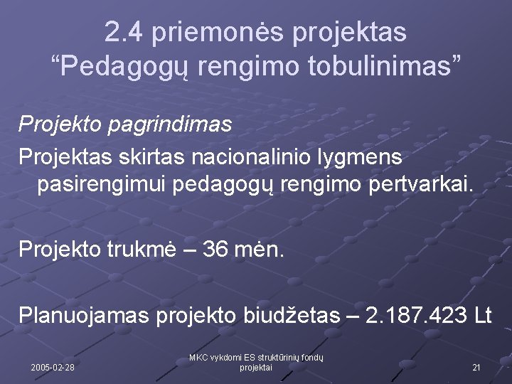 2. 4 priemonės projektas “Pedagogų rengimo tobulinimas” Projekto pagrindimas Projektas skirtas nacionalinio lygmens pasirengimui