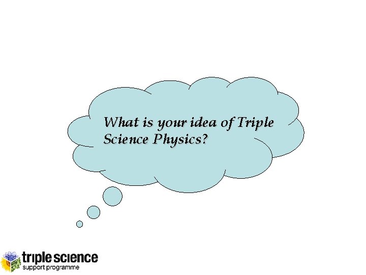 What is your idea of Triple Science Physics? 