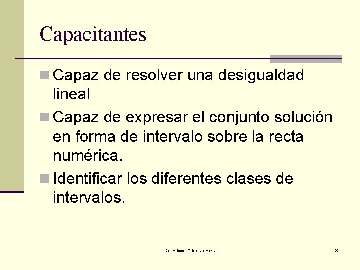 Capacitantes n Capaz de resolver una desigualdad lineal n Capaz de expresar el conjunto