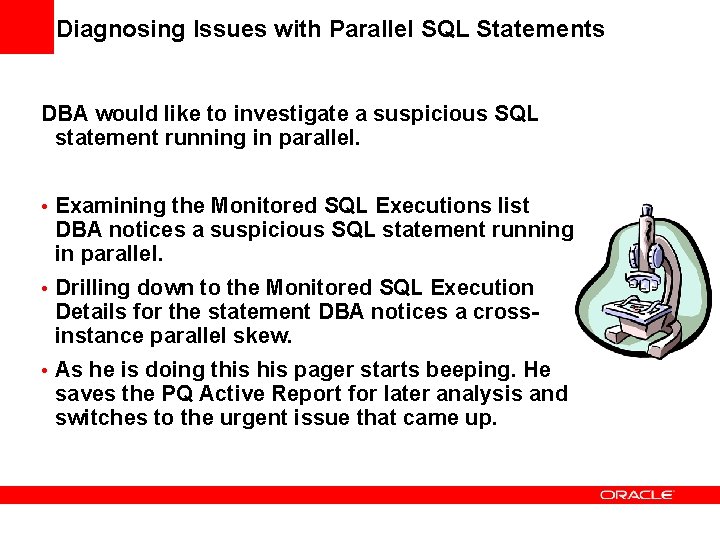 Diagnosing Issues with Parallel SQL Statements DBA would like to investigate a suspicious SQL