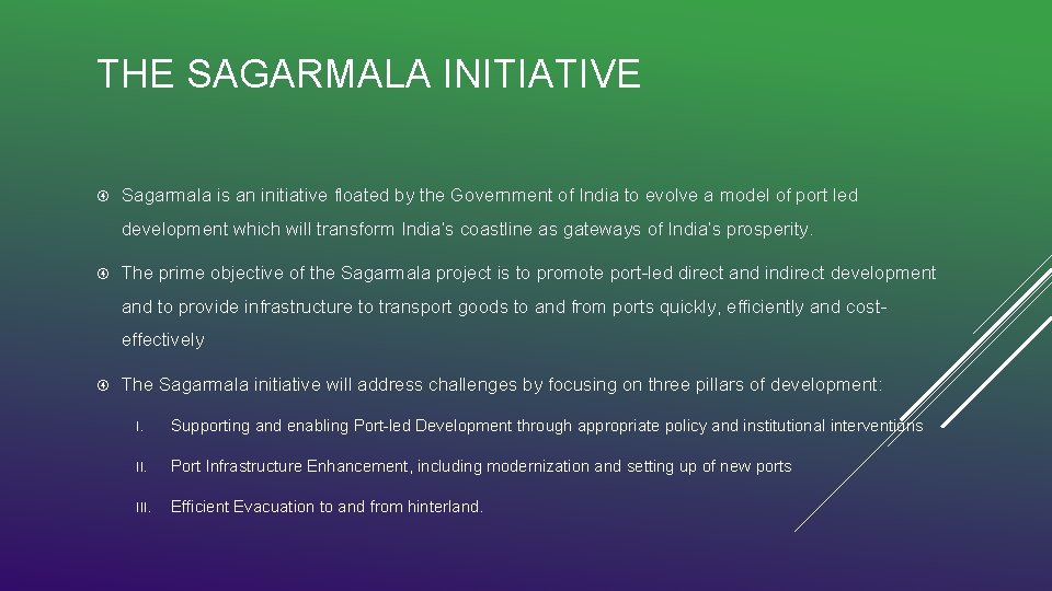 THE SAGARMALA INITIATIVE Sagarmala is an initiative floated by the Government of India to