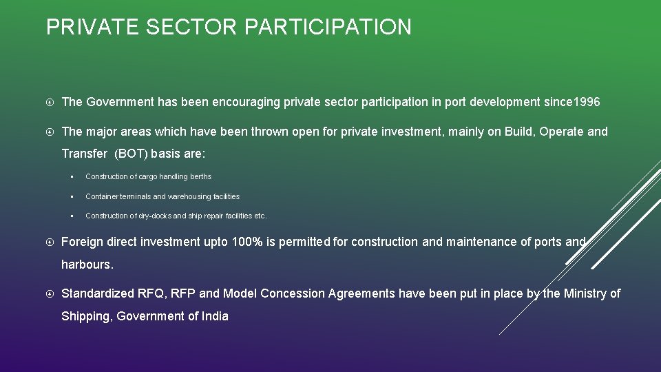 PRIVATE SECTOR PARTICIPATION The Government has been encouraging private sector participation in port development