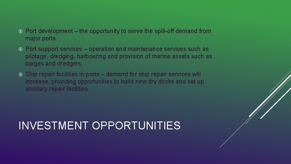  Port development – the opportunity to serve the spill-off demand from major ports.