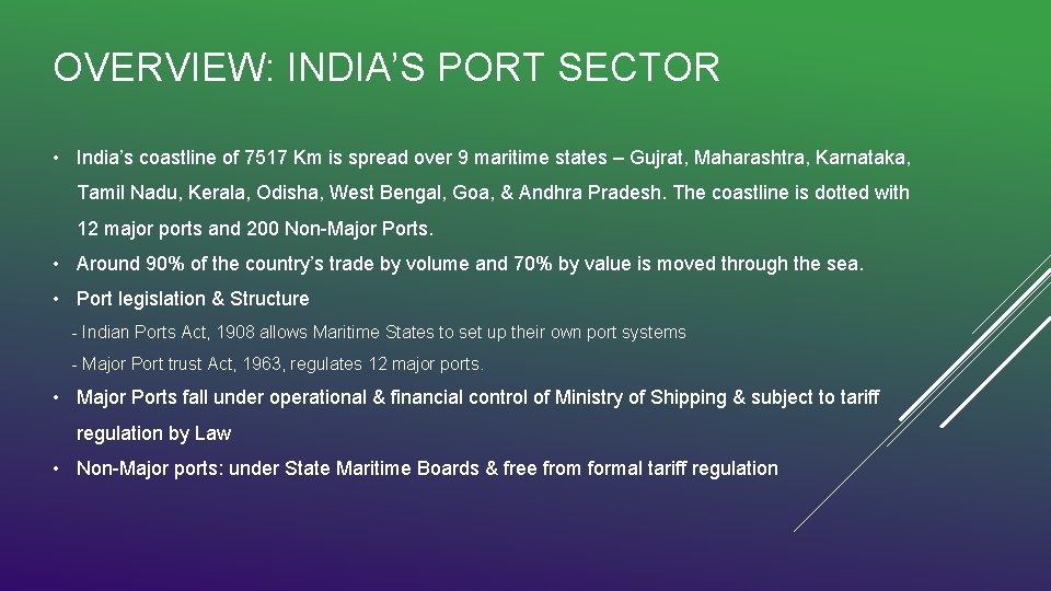 OVERVIEW: INDIA’S PORT SECTOR • India’s coastline of 7517 Km is spread over 9